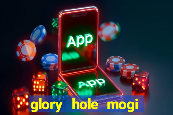 glory hole mogi das cruzes